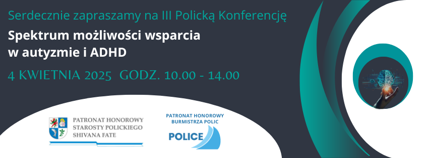 III Policka Konferencja "Spektrum możliwości wsparcia w autyzmie i ADHD"