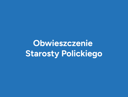 Obwieszczenie Starosty Polickiego