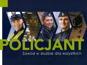 Plakat promujący pracę w Policji.2 kobiety i 2 mężczyźni w mundurach policyjnych.Zielony napis Policjant, biały napis w służbie dla wszystkich.