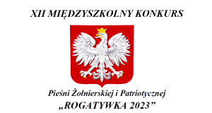 Napis XII Międzyszkolny konkurs Pieśni Żołnierskiej i Patriotycznej "Rogatywka 2023" wraz z godłem Polski