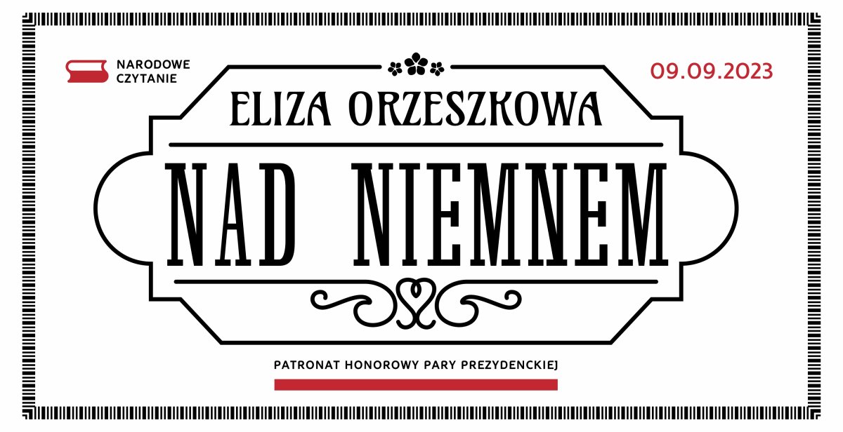 Baner informacyjny Narodowego Czytania, na środku drukowanymi literami napisane Eliza Orzeszkowa Nad Niemnem, w prawym górnym rogu czerwona czcionką data 9 września 2023 r., a pod napisem Patronat honorowy Pary Prezydenckiej